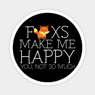 Fox make me happy you not so much Magnet